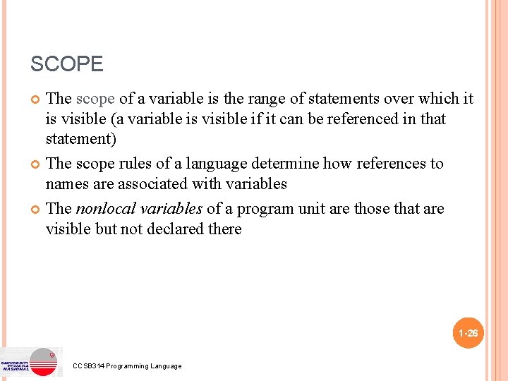 SCOPE The scope of a variable is the range of statements over which it