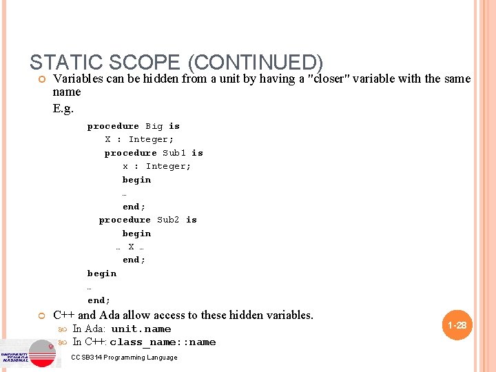 STATIC SCOPE (CONTINUED) Variables can be hidden from a unit by having a "closer"