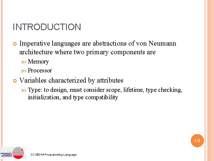 INTRODUCTION Imperative languages are abstractions of von Neumann architecture where two primary components are