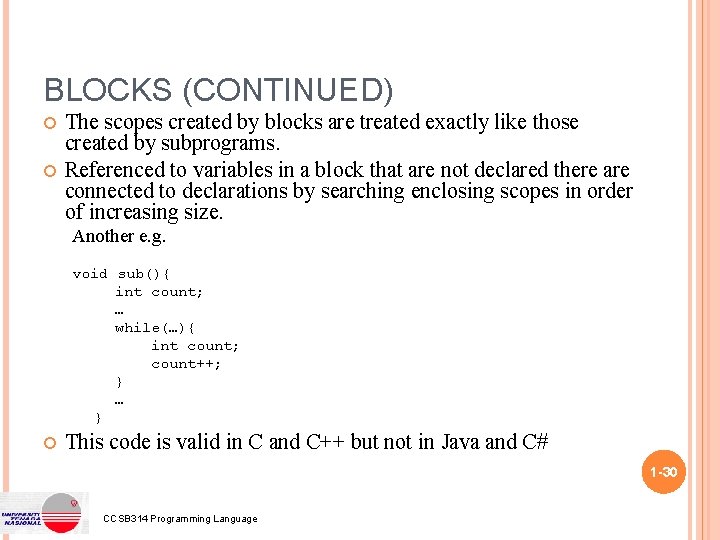 BLOCKS (CONTINUED) The scopes created by blocks are treated exactly like those created by