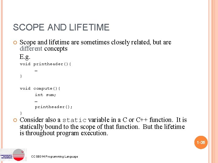 SCOPE AND LIFETIME Scope and lifetime are sometimes closely related, but are different concepts