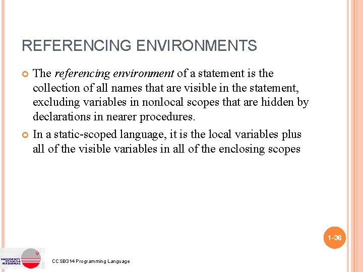 REFERENCING ENVIRONMENTS The referencing environment of a statement is the collection of all names