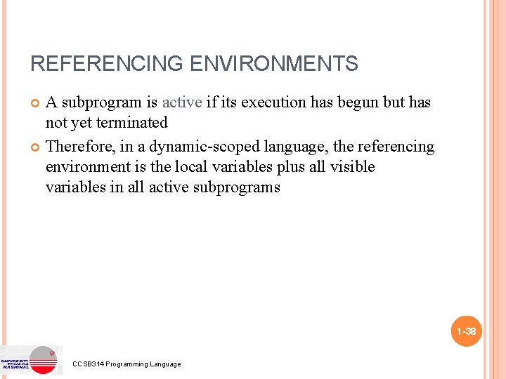 REFERENCING ENVIRONMENTS A subprogram is active if its execution has begun but has not