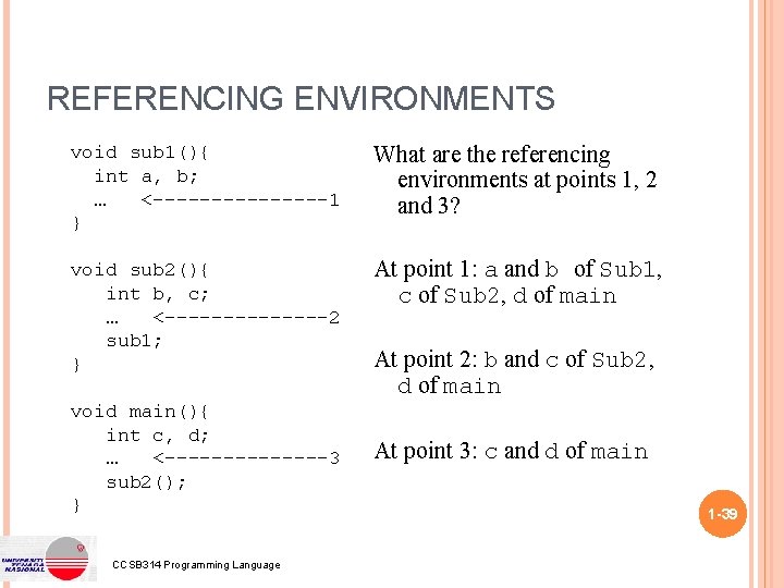 REFERENCING ENVIRONMENTS void sub 1(){ int a, b; … <--------1 } What are the