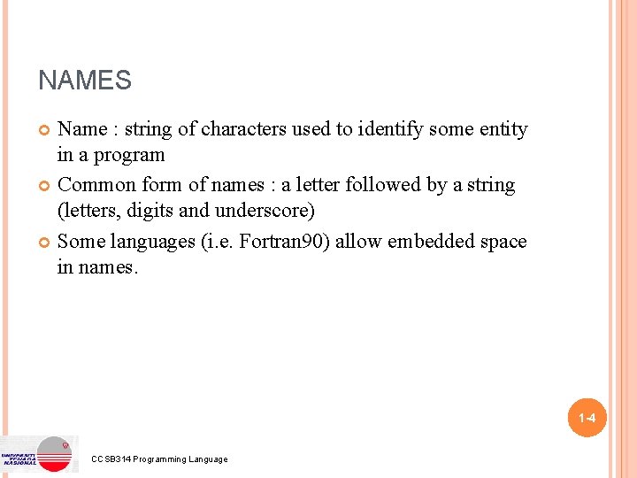 NAMES Name : string of characters used to identify some entity in a program