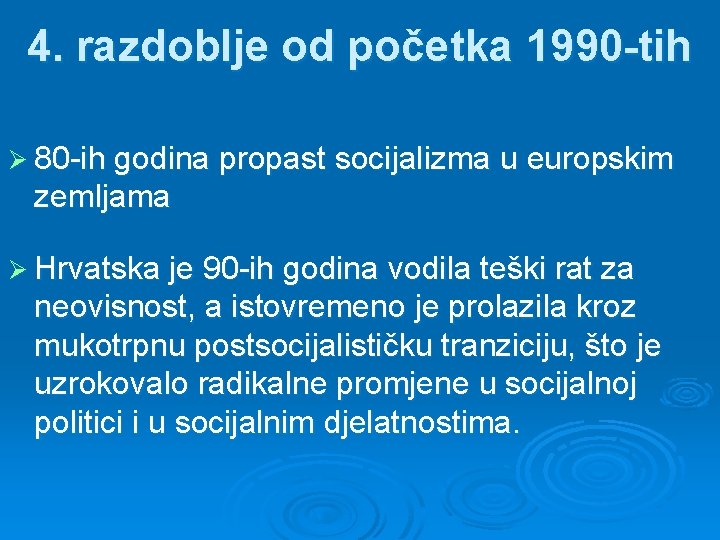 4. razdoblje od početka 1990 -tih Ø 80 -ih godina propast socijalizma u europskim
