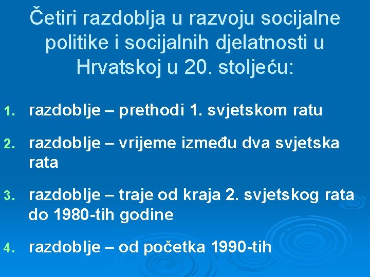Četiri razdoblja u razvoju socijalne politike i socijalnih djelatnosti u Hrvatskoj u 20. stoljeću: