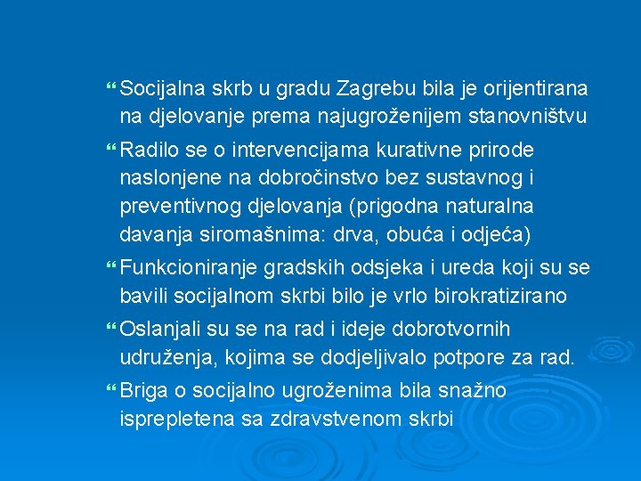  Socijalna skrb u gradu Zagrebu bila je orijentirana na djelovanje prema najugroženijem stanovništvu