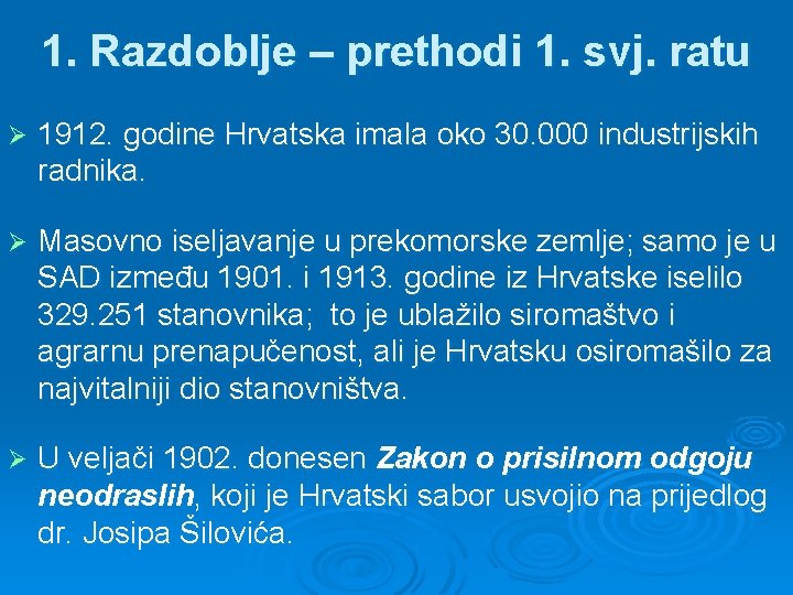 1. Razdoblje – prethodi 1. svj. ratu Ø 1912. godine Hrvatska imala oko 30.