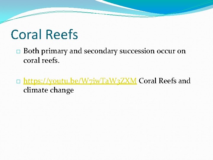 Coral Reefs � � Both primary and secondary succession occur on coral reefs. https: