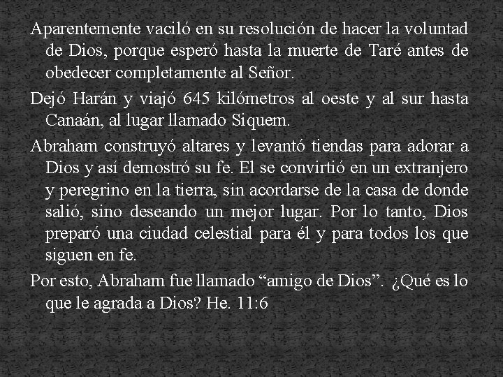 Aparentemente vaciló en su resolución de hacer la voluntad de Dios, porque esperó hasta