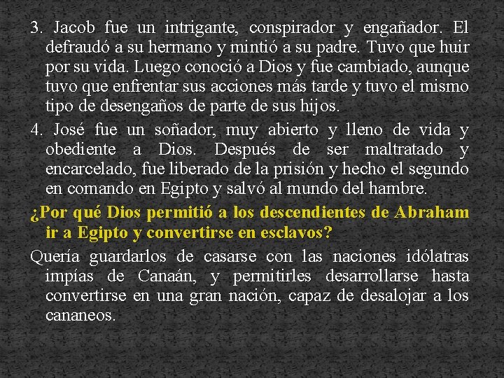 3. Jacob fue un intrigante, conspirador y engañador. El defraudó a su hermano y