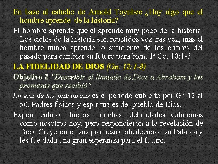 En base al estudio de Arnold Toynbee ¿Hay algo que el hombre aprende de