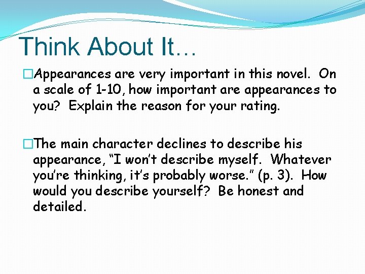 Think About It… �Appearances are very important in this novel. On a scale of