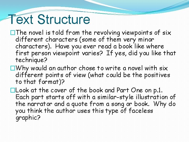 Text Structure �The novel is told from the revolving viewpoints of six different characters