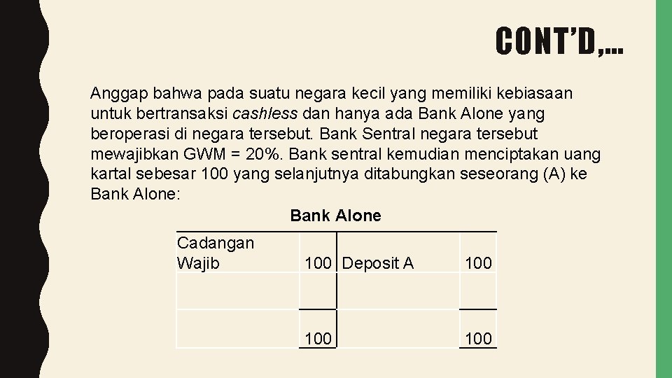 CONT’D, … Anggap bahwa pada suatu negara kecil yang memiliki kebiasaan untuk bertransaksi cashless