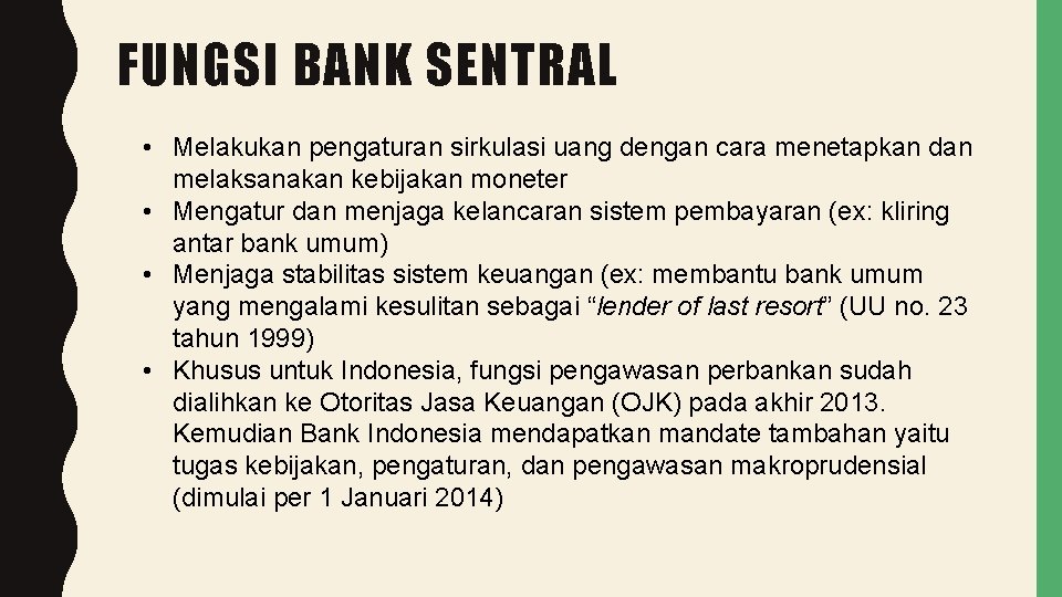 FUNGSI BANK SENTRAL • Melakukan pengaturan sirkulasi uang dengan cara menetapkan dan melaksanakan kebijakan