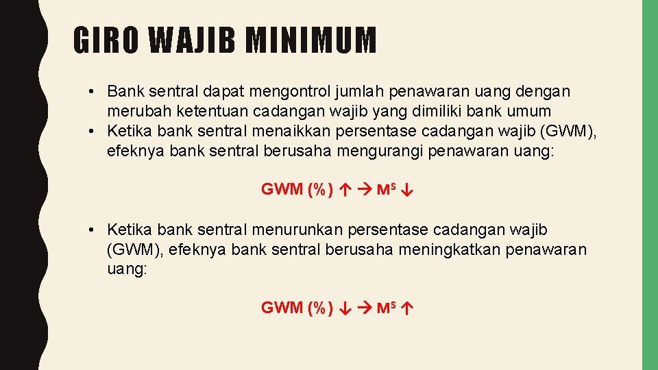 GIRO WAJIB MINIMUM • Bank sentral dapat mengontrol jumlah penawaran uang dengan merubah ketentuan