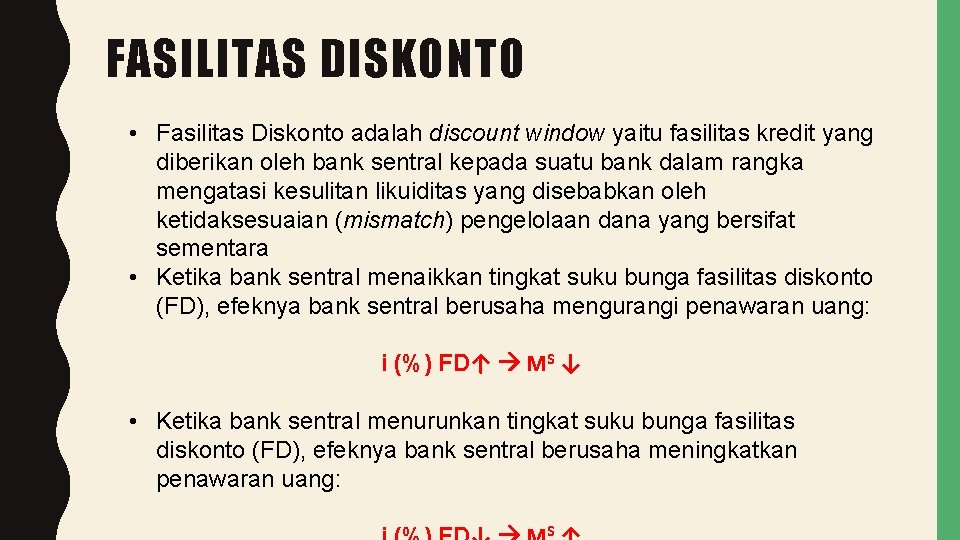 FASILITAS DISKONTO • Fasilitas Diskonto adalah discount window yaitu fasilitas kredit yang diberikan oleh