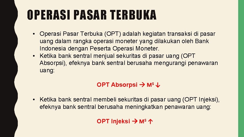 OPERASI PASAR TERBUKA • Operasi Pasar Terbuka (OPT) adalah kegiatan transaksi di pasar uang