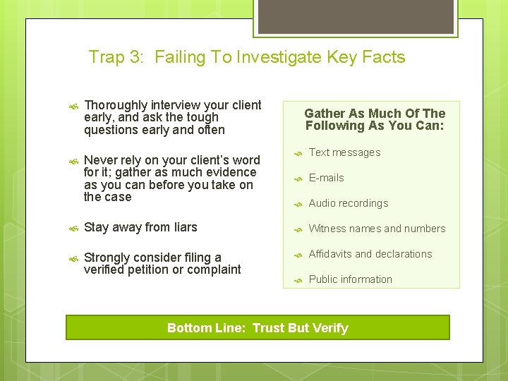 Trap 3: Failing To Investigate Key Facts Thoroughly interview your client early, and ask