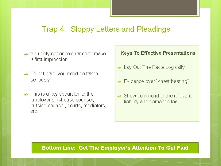 Trap 4: Sloppy Letters and Pleadings You only get once chance to make a