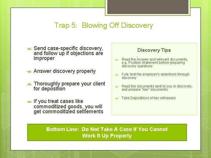 Trap 5: Blowing Off Discovery Send case-specific discovery, and follow up if objections are