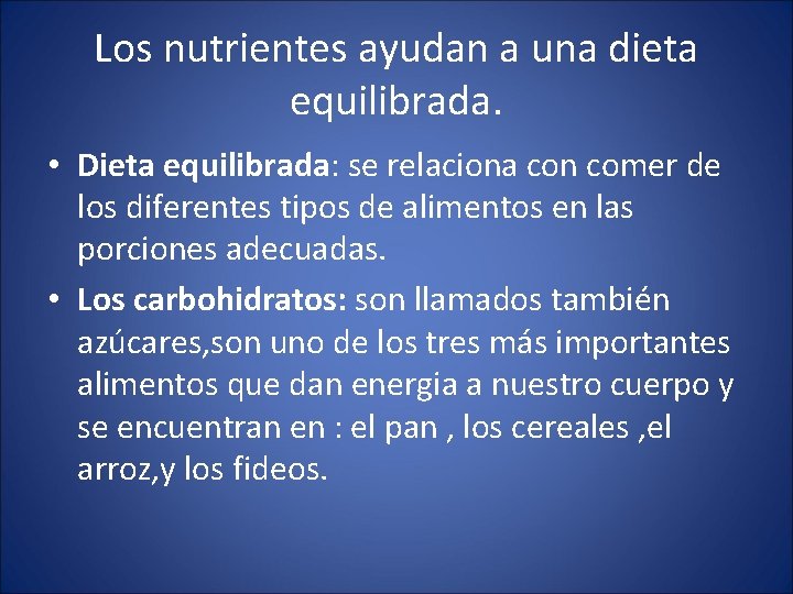 Los nutrientes ayudan a una dieta equilibrada. • Dieta equilibrada: se relaciona con comer