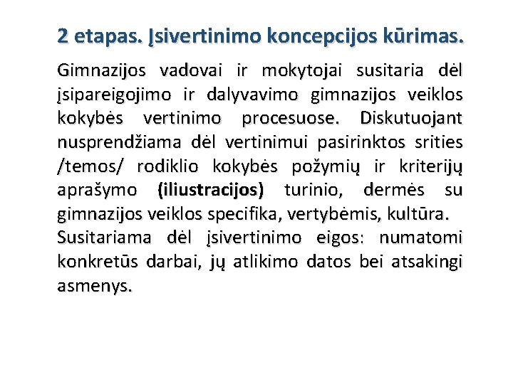 2 etapas. Įsivertinimo koncepcijos kūrimas. Gimnazijos vadovai ir mokytojai susitaria dėl įsipareigojimo ir dalyvavimo