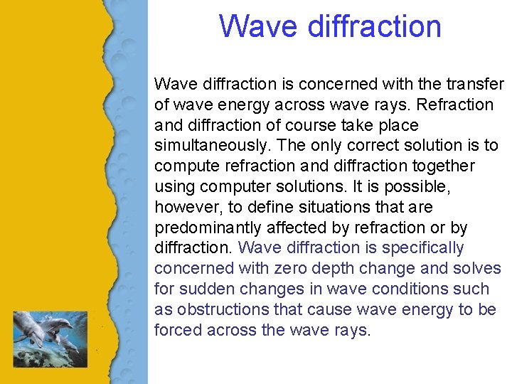 Wave diffraction is concerned with the transfer of wave energy across wave rays. Refraction