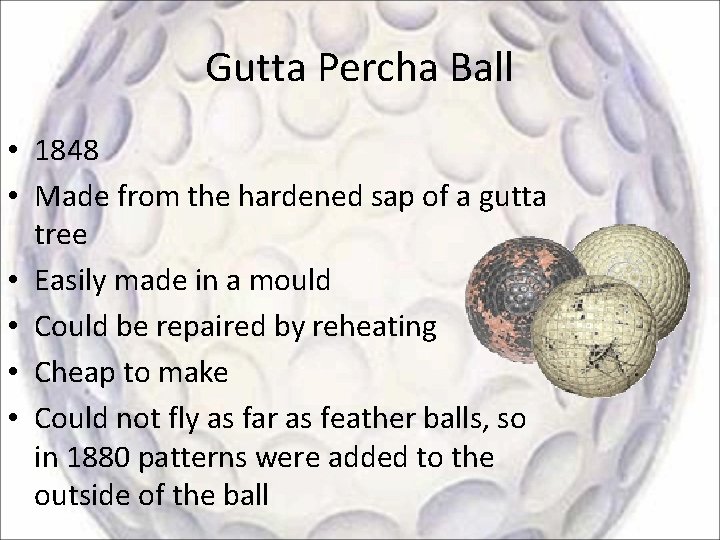 Gutta Percha Ball • 1848 • Made from the hardened sap of a gutta