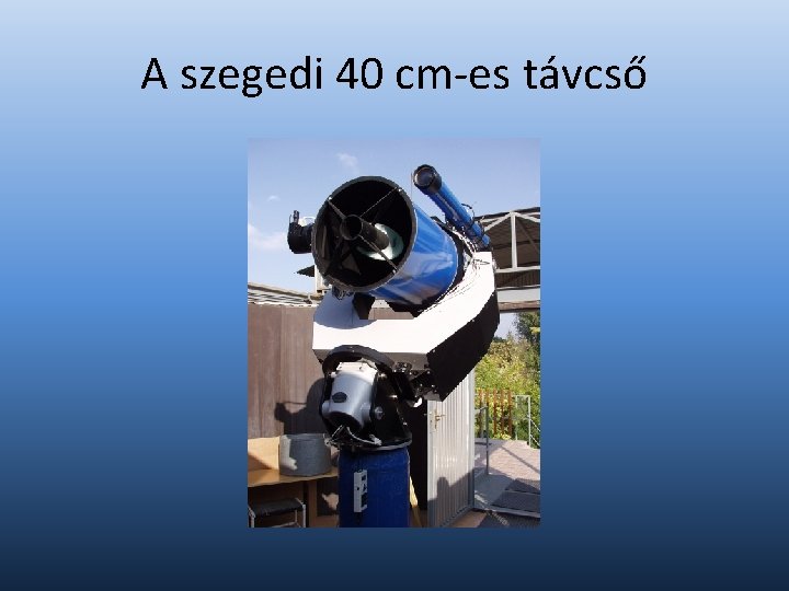A szegedi 40 cm-es távcső 
