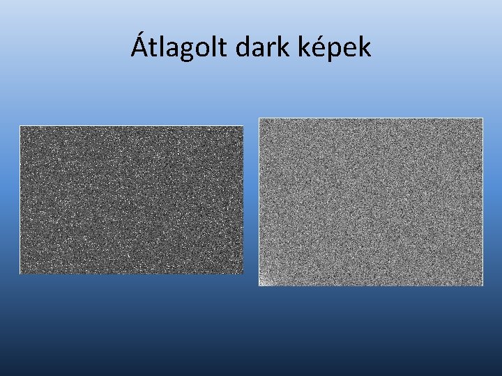 Átlagolt dark képek 