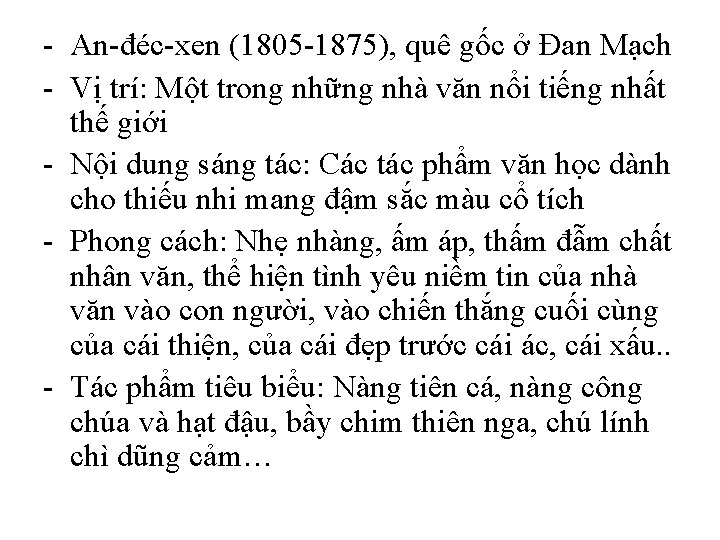 - An-đéc-xen (1805 -1875), quê gốc ở Đan Mạch - Vị trí: Một trong
