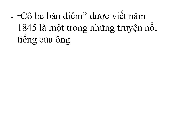 - “Cô bé bán diêm” được viết năm 1845 là một trong những truyện