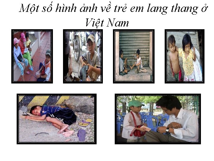 Một số hình ảnh về trẻ em lang thang ở Việt Nam 