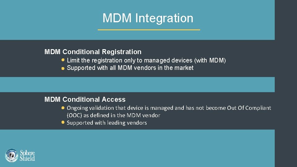 MDM Integration MDM Conditional Registration Limit the registration only to managed devices (with MDM)
