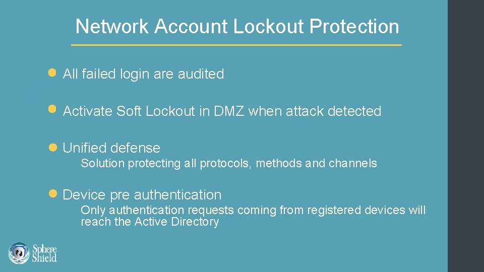 Network Account Lockout Protection All failed login are audited Activate Soft Lockout in DMZ