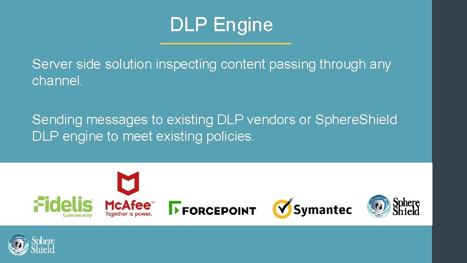 DLP Engine Server side solution inspecting content passing through any channel. Sending messages to