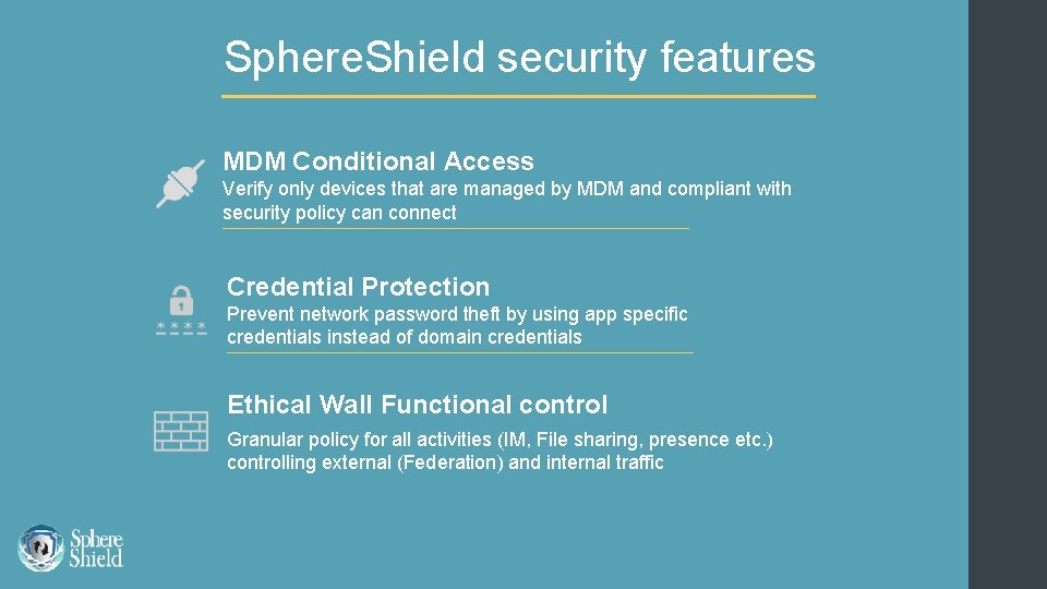 Sphere. Shield security features MDM Conditional Access Verify only devices that are managed by