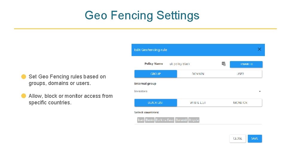 Geo Fencing Settings Set Geo Fencing rules based on groups, domains or users. Allow,