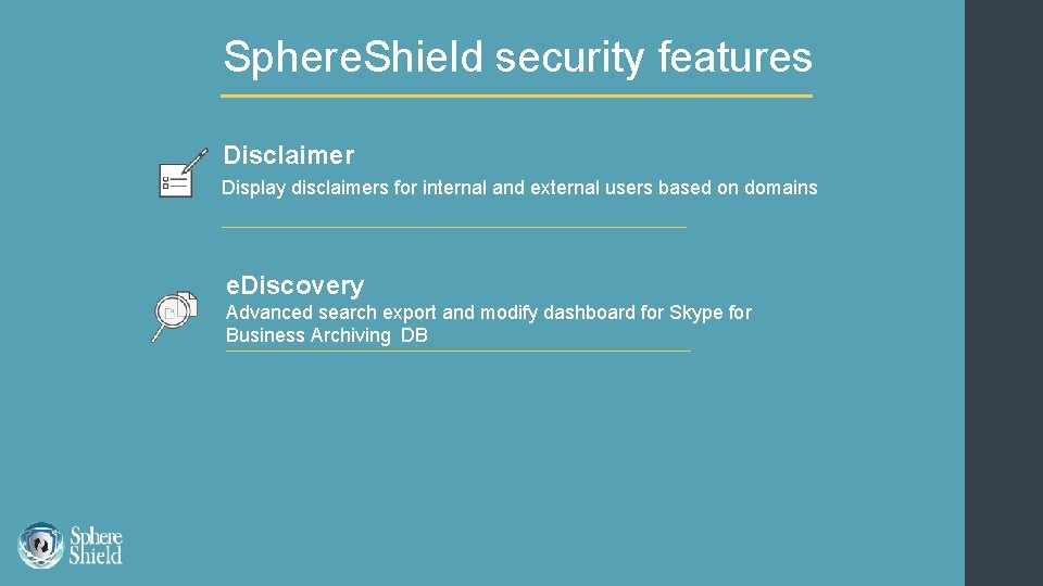 Sphere. Shield security features Disclaimer Display disclaimers for internal and external users based on