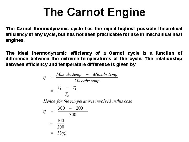 The Carnot Engine The Carnot thermodynamic cycle has the equal highest possible theoretical efficiency