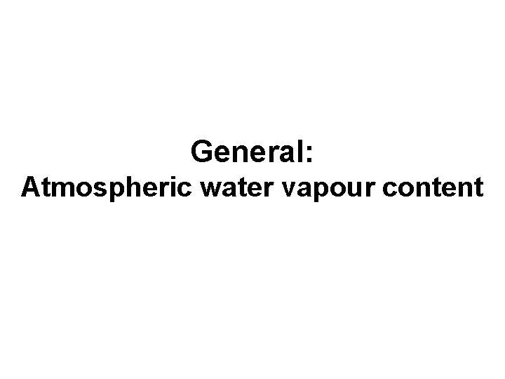 General: Atmospheric water vapour content 