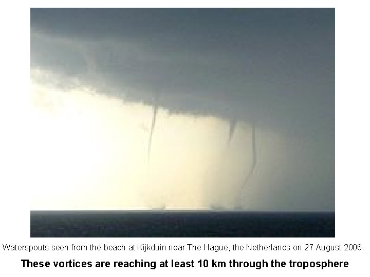 Waterspouts seen from the beach at Kijkduin near The Hague, the Netherlands on 27