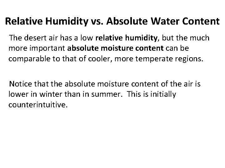 Relative Humidity vs. Absolute Water Content The desert air has a low relative humidity,