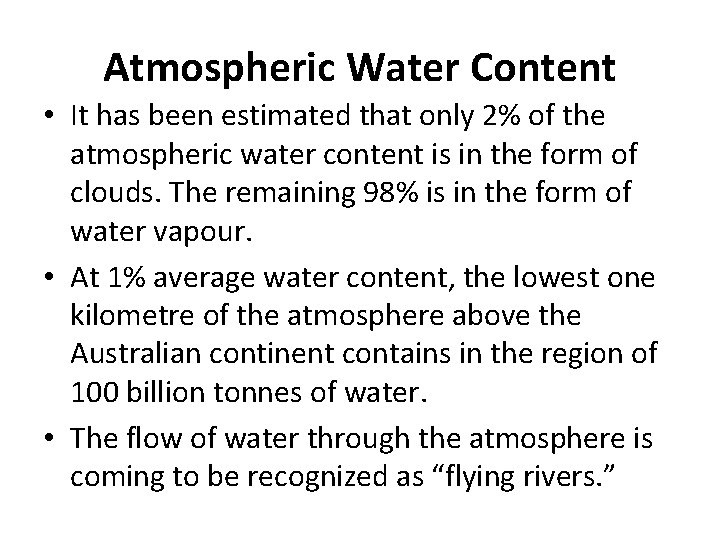 Atmospheric Water Content • It has been estimated that only 2% of the atmospheric