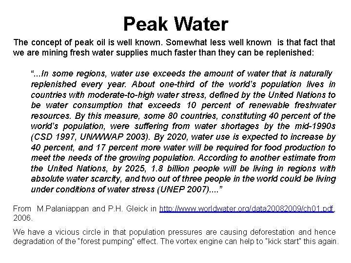 Peak Water The concept of peak oil is well known. Somewhat less well known