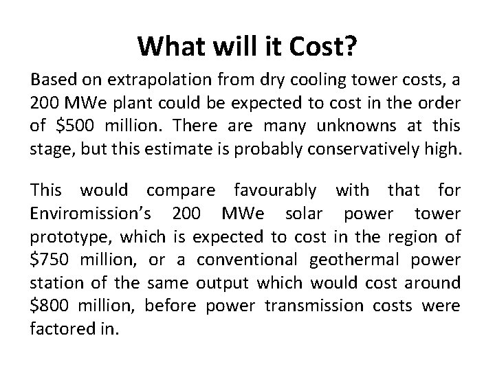 What will it Cost? Based on extrapolation from dry cooling tower costs, a 200