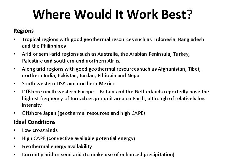 Where Would It Work Best? Regions • • • Tropical regions with good geothermal